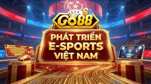 e sport viet nam phat trien go88.jpeg