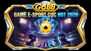 game e sport hot 2026 go88.jpeg